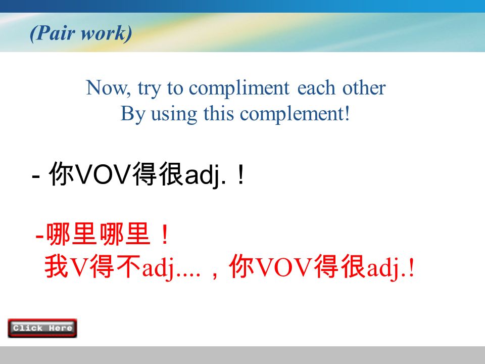 (Pair work) Now, try to compliment each other By using this complement.