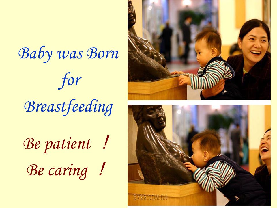 Baby was Born for Breastfeeding Be patient ！ Be caring ！