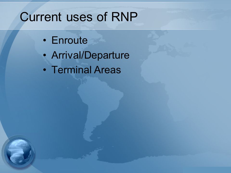 Current uses of RNP Enroute Arrival/Departure Terminal Areas