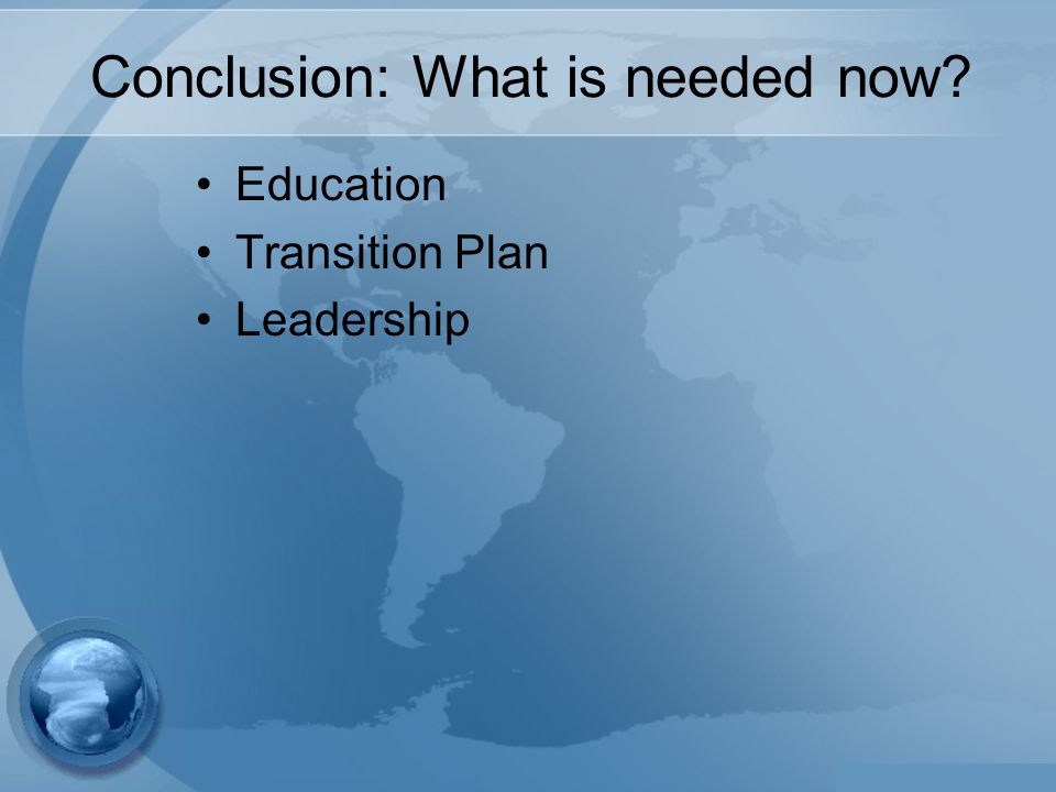 Conclusion: What is needed now Education Transition Plan Leadership
