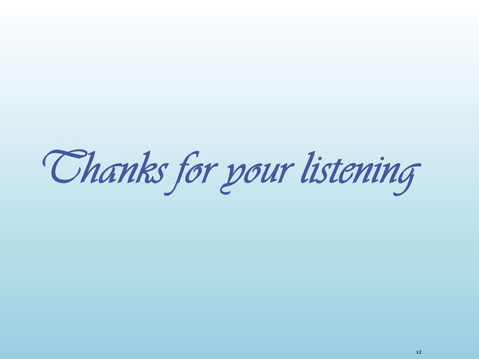 Thanks for your listening 12