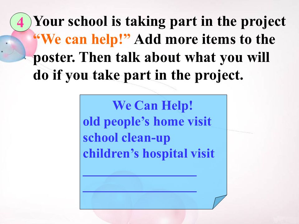 4 Your school is taking part in the project We can help! Add more items to the poster.