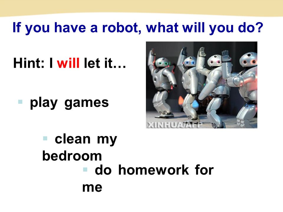 If you have a robot, what will you do.