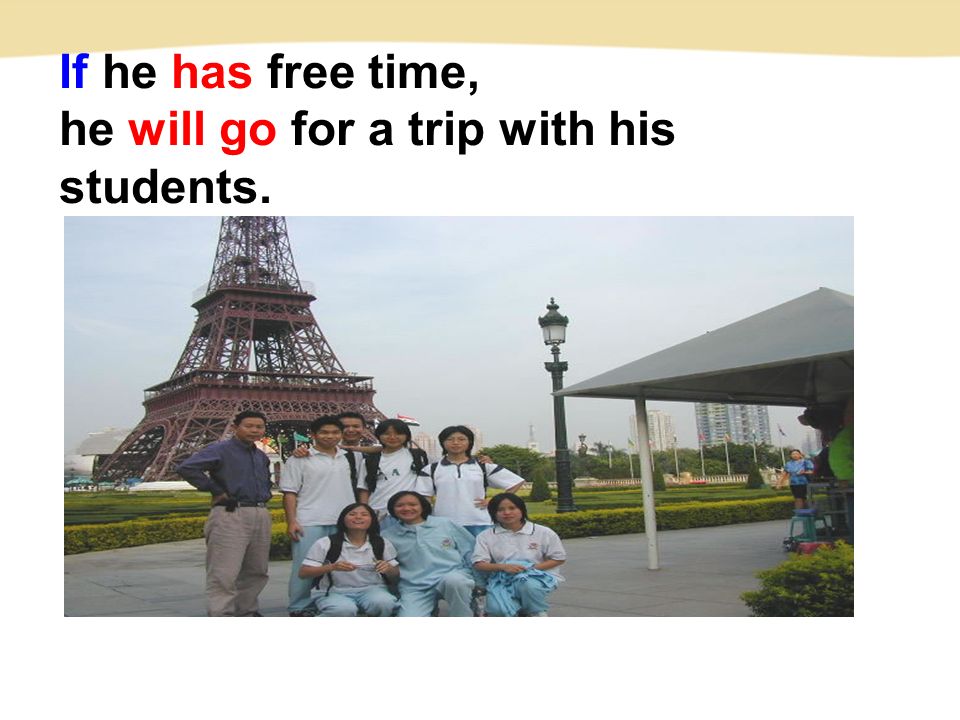 If he has free time, he will go for a trip with his students.