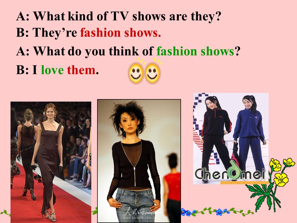 A: What kind of TV shows are they. B: They’re talk shows.