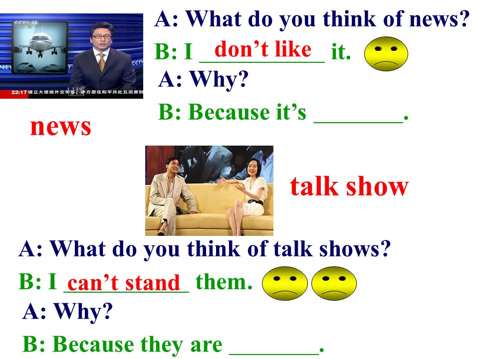 talk show news A: What do you think of news. B: I it.