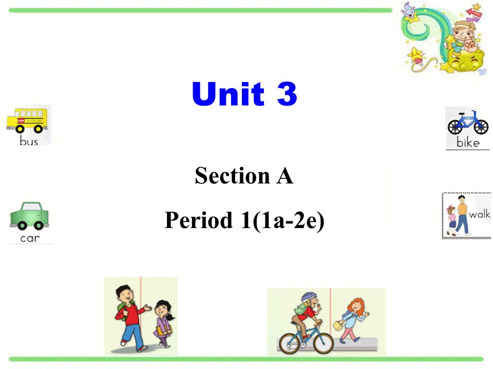 Unit 3 Section A Period 1(1a-2e)