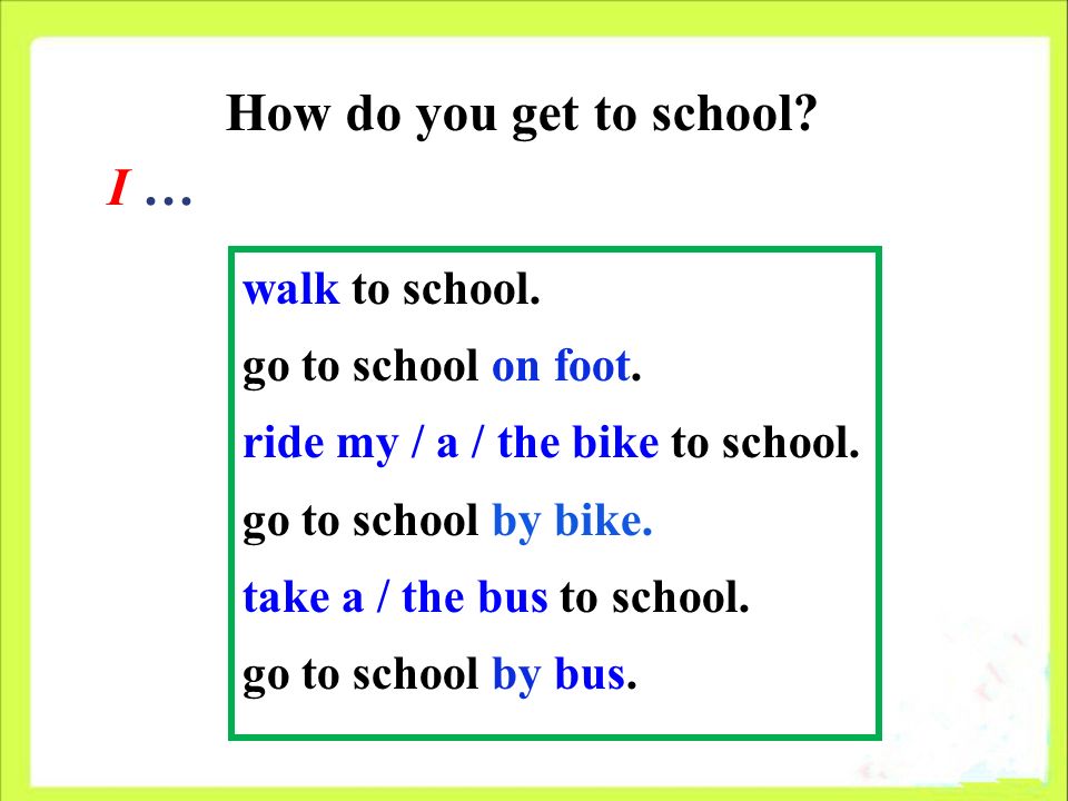 How do you get to school. walk to school. go to school on foot.