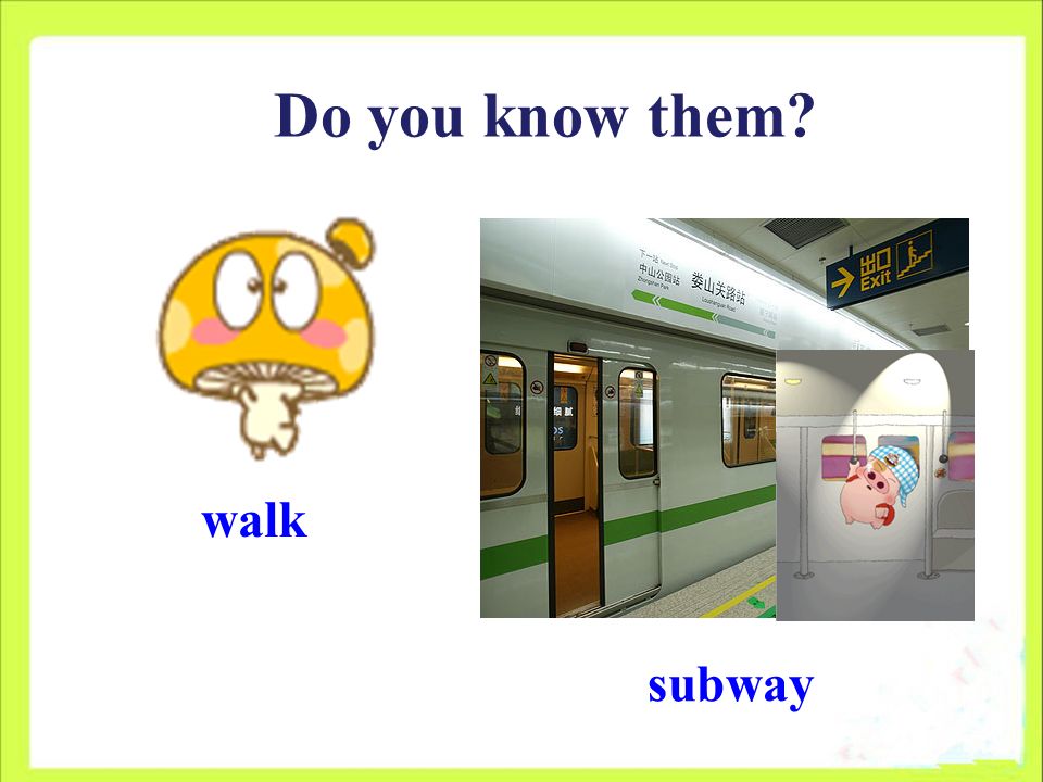 walk subway Do you know them