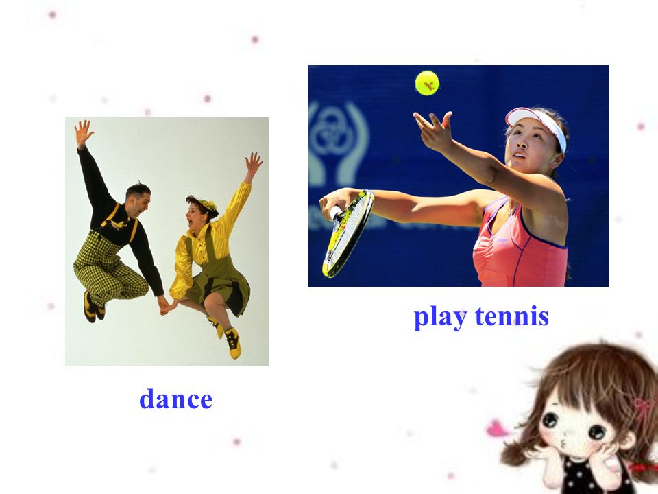 dance play tennis