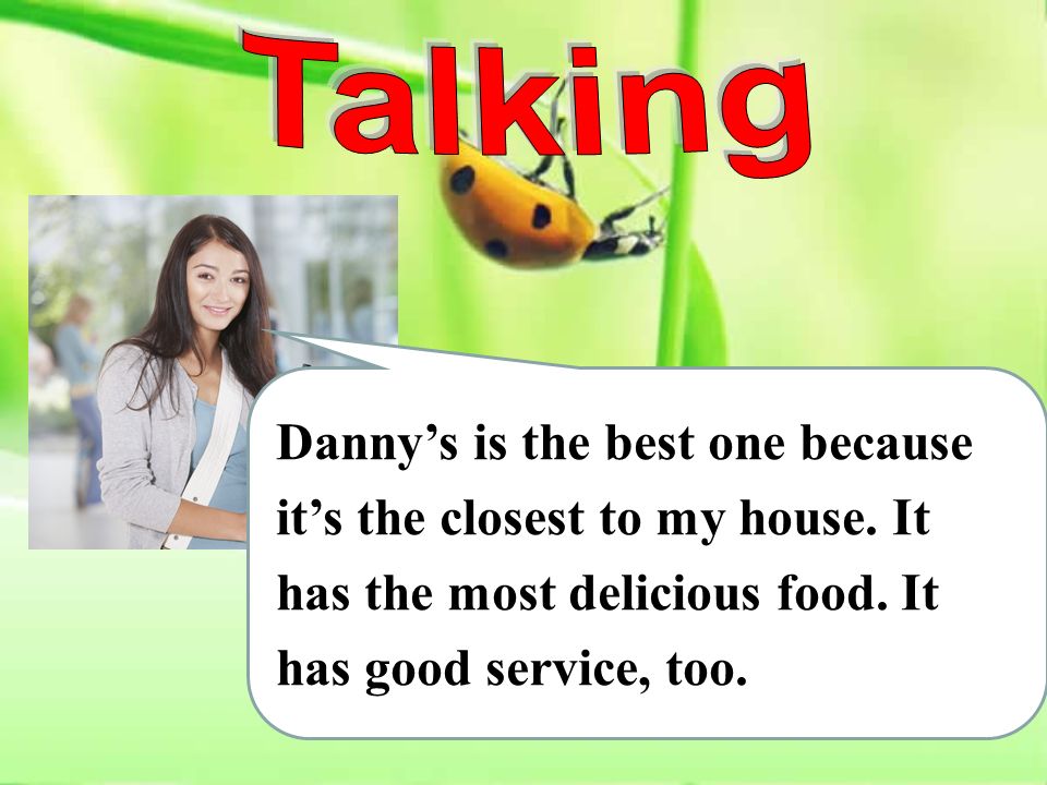 Danny’s is the best one because it’s the closest to my house.
