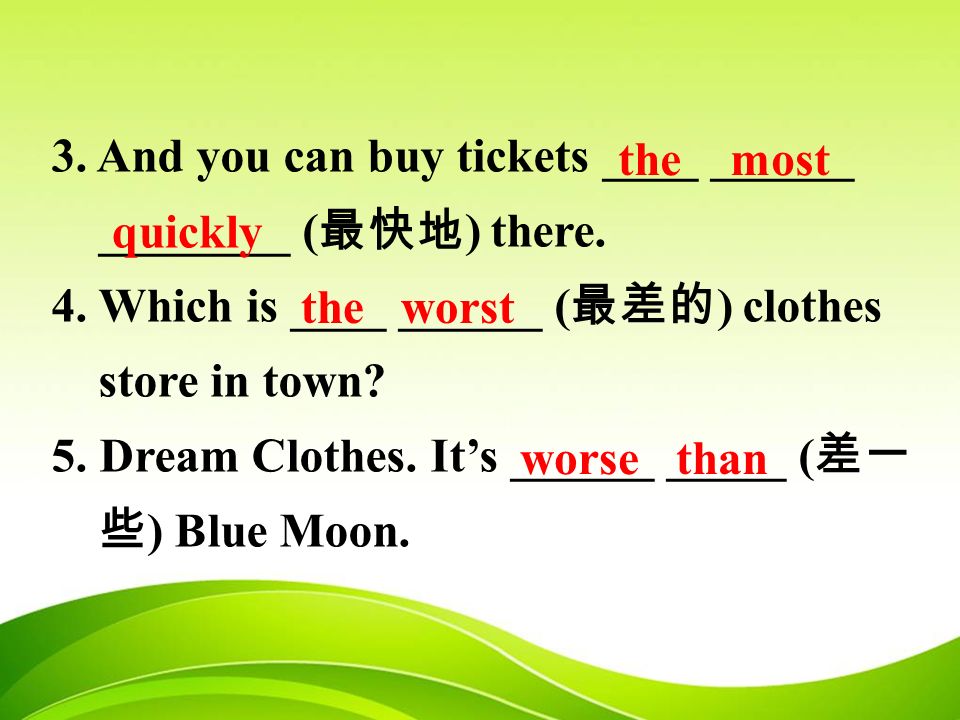 3. And you can buy tickets ____ ______ ________ ( 最快地 ) there.